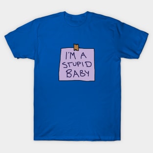 I'm a stupid baby T-Shirt